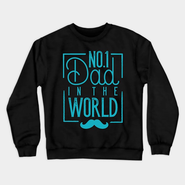 No. 1 Dad In The World Crewneck Sweatshirt by kimmieshops